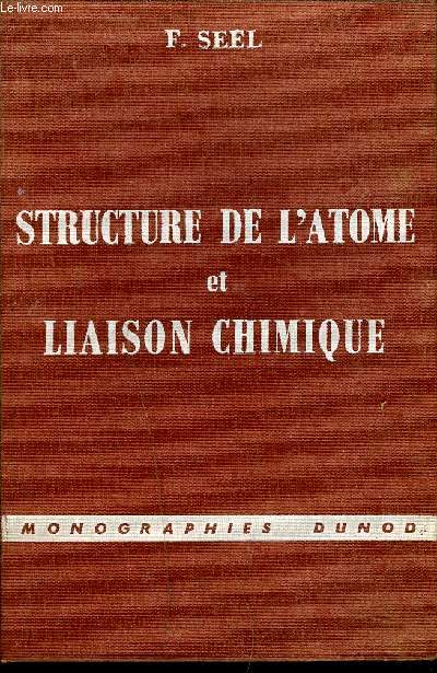 STRUCTURE DE L'ATOMIE ET LIAISON CHIMIQUE - INTRODUCTION A LA THEORIE MODERNE DE LA LIAISON CHIMIQUE.
