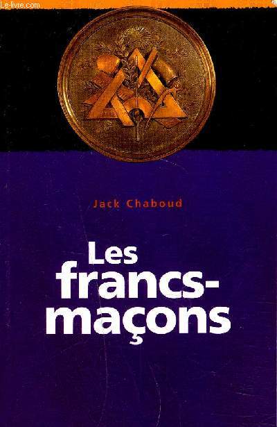 LES FRANCS MACONS - NOUVELLE EDITION.