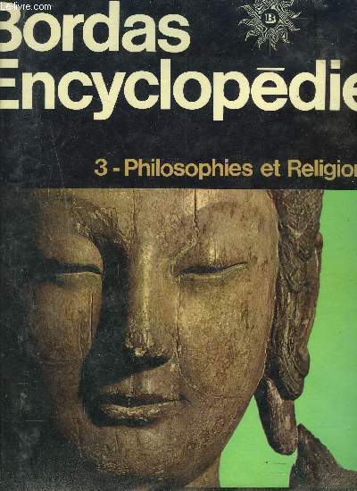 BORDAS ENCYCLOPEDIE - TOME 3 - PHILOSOPHIE ET RELIGIONS - NOUVELLE EDITION REVUE ET CORRIGEE.