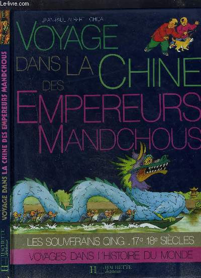 VOYAGE DANS LA CHINE DES EMPEREURS MANCHOUS - LES SOUVERAINS QING.17e18e SIECLES / COLLECTION VOYAGE DANS L'HISTOIRE DU MONDE.