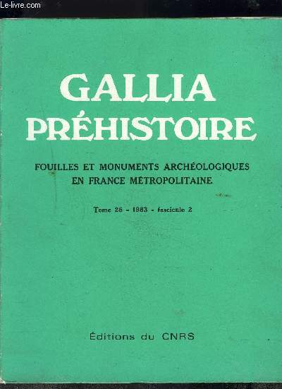 GALLIA PREHISTOIRE- FOUILLES ET MONUMENTS ARCHEOLOGIQUES EN FRANCE METROPOLITAINE- TOME 26- 1983- FASCICULE 2