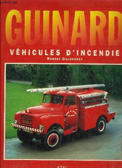 GUINARD VEHICULES D INCENDIE 1933-1970