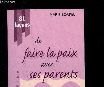 81 FACONS DE FAIRE LA PAIX AVEC SES PARENTS- RELATIONS