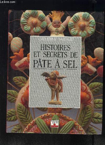 HISTOIRES ET SECRETS DE PATE A SEL