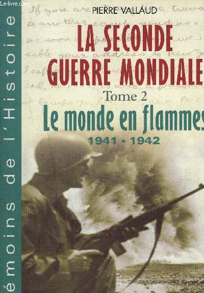 LA SECONDE GUERRE MONDIALE / TOME 2/ LE MONDE EN FLAMMES - 1941/1942