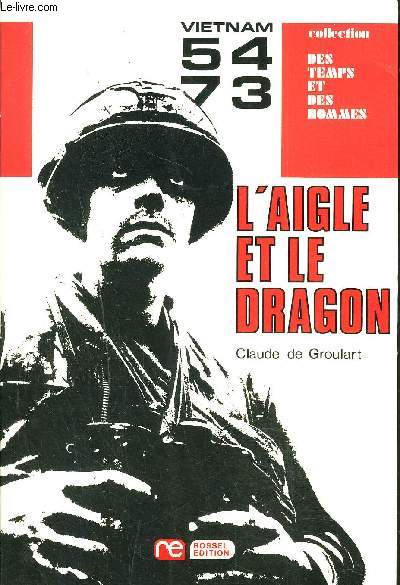 L'AIGLE ET LE DRAGON / VIET NAM 54-73 / COLLECTION DES TEMPS ET DES HOMMES