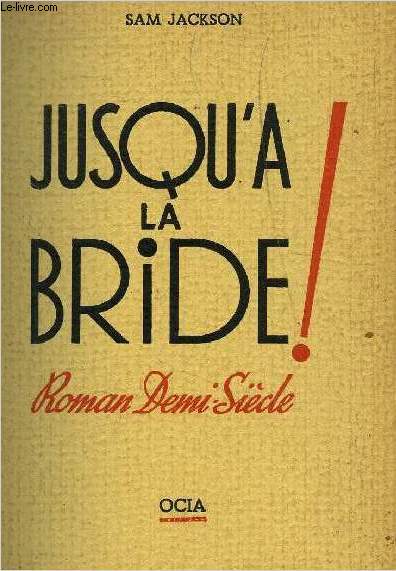 JUSQU'A LA BRIDE