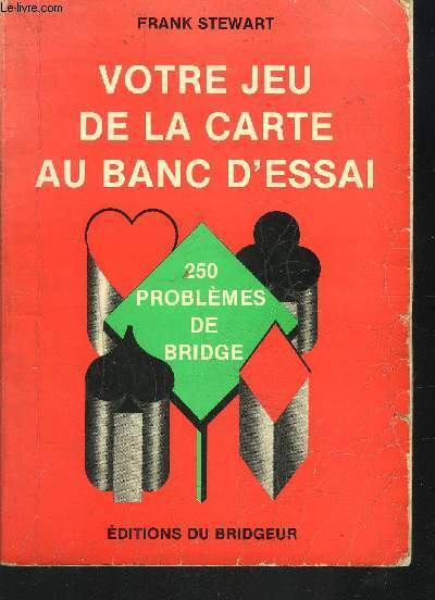VOTRE JEU DE LA CARTE AU BANC D'ESSAI/ 25 PROBLEMES DE BRIDGE