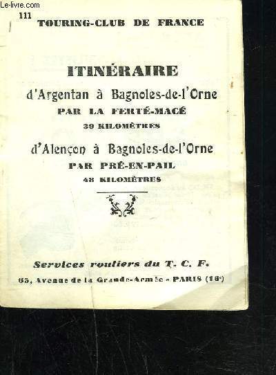 ITINERAIRE D'ARGENTAN A BAGNOLES-DE-L'ORNE par la fert-mac 39 kilomtres / D'ALENCON A BAGNOLES-DE-L'ORNE par pr-en-pail 48 kilomtres