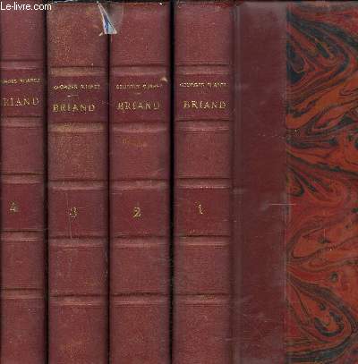 BRIAND sa vie - son oeuvre avec son journal et de nombreux documents indits en 4 volumes tome 1 4