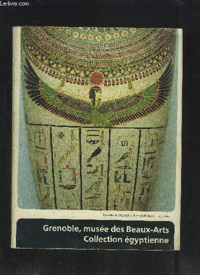 CATALOGUE D EXPOSITION: GRENOBLE, MUSEE DES BEAUX-ARTS - COLLECTION EGYPTIENNE