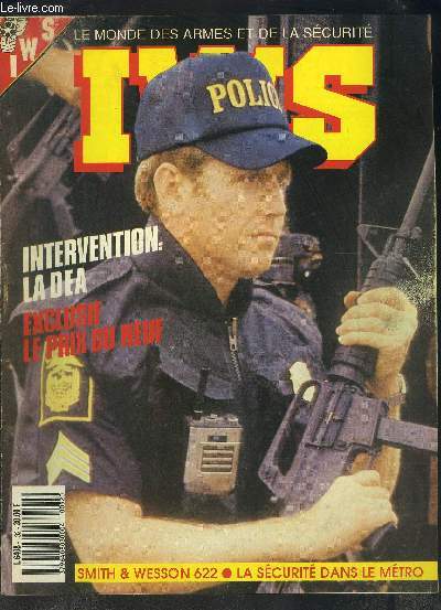 IWS- LE MONDE DES ARMES ET DE LA SECURITE- N33 - JANVIER 1990 MENSUEL- Intervention: La DEA Exclusif le prix du neuf- Smith et Wesson 622- La scurit dans le mtro- Snipers Les tireurs d'lite israliens...
