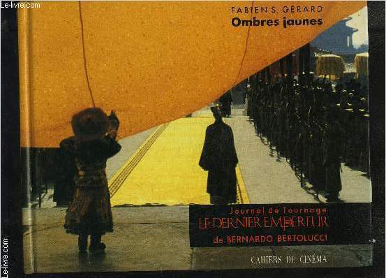 OMBRES JAUNES- JOURNAL DE TOURNAGE- LE DERNIER EMPEREUR DE BERNARDO BERTOLUCCI
