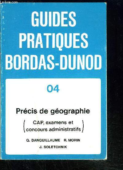 GUIDES PRATIQUES BORDAS-DUNOD 04 - PRECIS DE GEOGRAPHIE- CAP, EXAMENS ET CONCOURS ADMINISTRATIFS