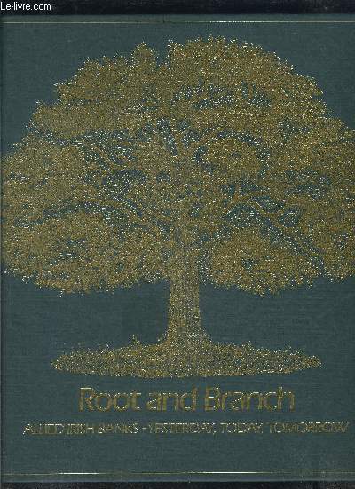 ROOT AND BRANCH- ALLIED IRISH BANKS YESTERDAY, TODAY, TOMORROW- Ouvrage en anglais