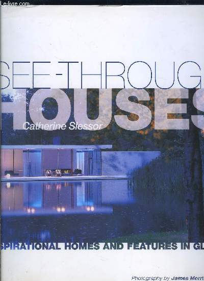 SEE THROUGH HOUSES- INSPIRATION HOMES AND FEATURES IN GLASS- En anglais