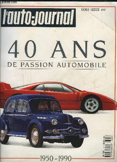 L AUTO- JOURNAL- 40 ANS DE PASSION AUTOMOBILE- HORS SERIE- 1950-1990
