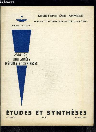 ETUDES ET SYNTHESES- N40- OCTOBRE 1961- 1956-1961 CINQ ANNEES D ETUDES ET SYNTHESE