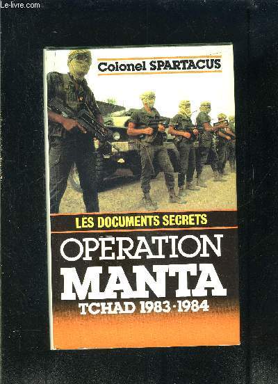 OPERATION MANTA TCHAD 1983-1984- LES DOCUMENTS SECRETS