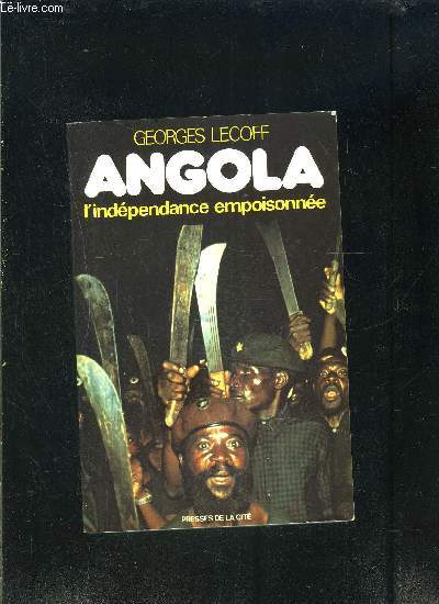 ANGOLA L INDEPENDANCE EMPOISONNEE