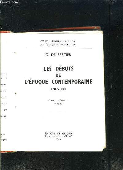 LES DEBUTS DE L EPOQUE CONTEMPORAINE 1789-1848 / COURS D HISTOIRE PAUL VIAL- CLASSE DE SECONDE