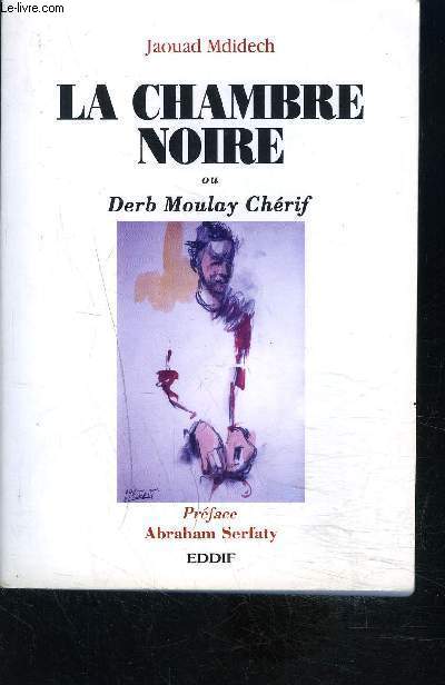 LA CHAMBRE NOIRE OU DERB MOULAY CHERIF