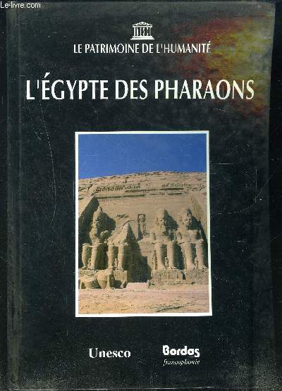 L EGYPTE DES PHARAONS- LE PATRIMOINE DE L HUMANITE- UNESCO