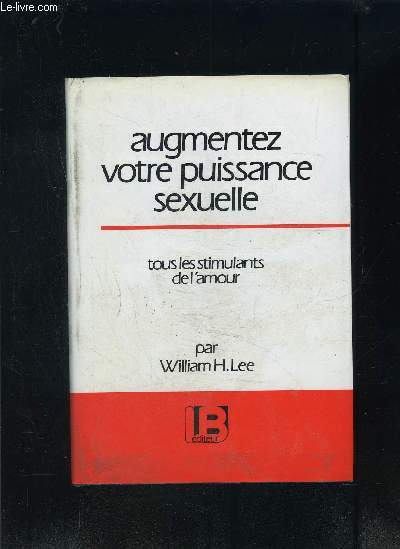 AUGMENTEZ VOTRE PUISSANCE SEXUELLE- TOUS LES STIMULANTS DE L AMOUR