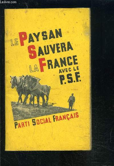 LE PAYSAN SAUVERA LA FRANCE AVEC LE P.S.F.