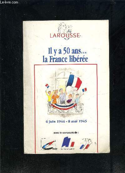 IL Y A 50 ANS... LA FRANCE LIBEREE- 6 JUIN 1944- 8 MAI 1945