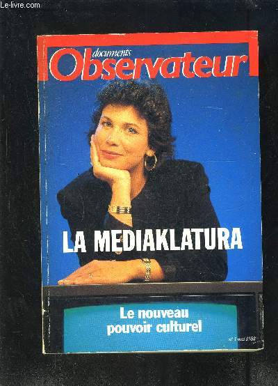 LE MEDIAKLATURA- LE NOUVEAU POUVOIR CULTUREL- DOCUMENTS OBSERVATEUR- N1 MAI 1988