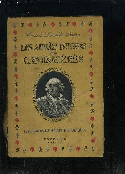 LES APRES DINERS DE CAMBACERES- Second consul, Prince archichancelier de l'Empire, Duc de Parme etc.