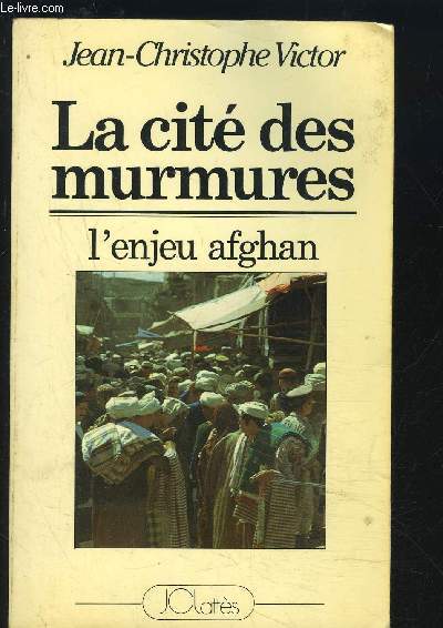 LA CITE DES MURMURES- L ENJEU AFGHAN