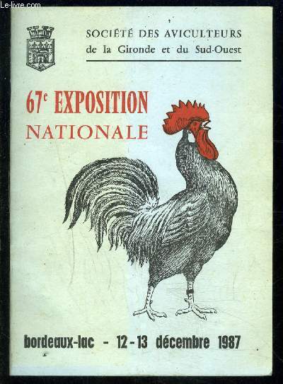 CATALOGUE D ESPOSITION: 67e EXPOSITION NATIONALE- SOCIETE DES AVICULTEURS DE LA GIRONDE ET DU SUD OUEST- BORDEAUX LAC 12-13 DEC 1987