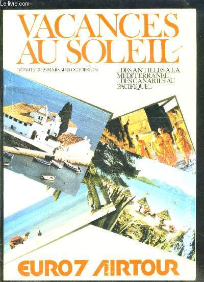 VACANCES AU SOLEIL- DES ANTILLES A LA MEDITERRANEE...DES CANARIES AU PACIFIQUE...- EURO 7- AIRTOUR- MARS OCT 1977