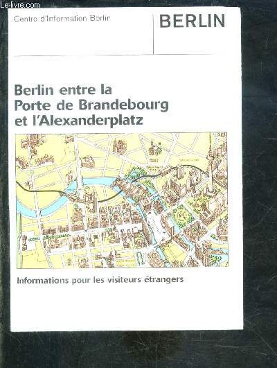1 PLAQUETTE: BERLIN- ENTRE LA PORTE DE BRANDEBOURG ET L ALEXANDERPLATZ- INFORMATIONS POUR LES VISITEURS ETRANGERS