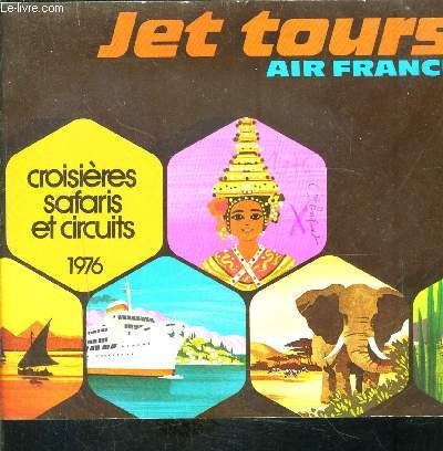 1 BROCHURE: JET TOURS AIR FRANCE- CROISIERES SAFARIS ET CIRCUITS- 1976