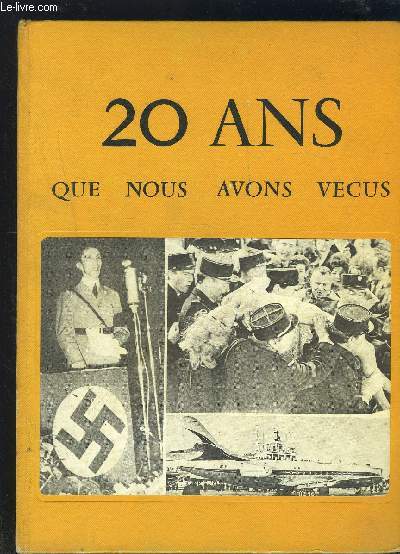 20 ANS QUE NOUS AVONS VECUS - 1939-1961