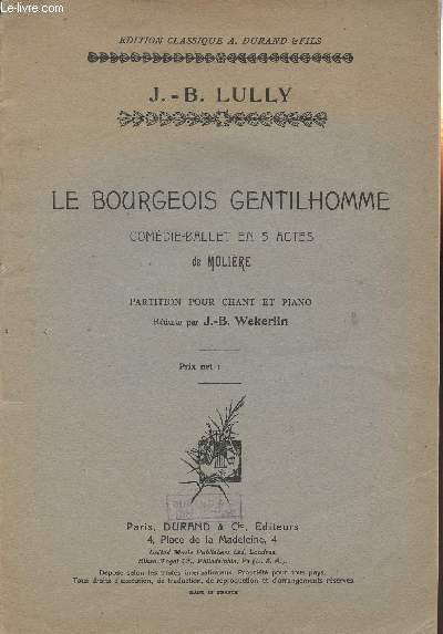 PARTITION POUR CHANT ET PIANO - LE BOURGEOIS GENTILHOMME - COMEDIE-BALLET EN 5 ACTES DE MOLIERE
