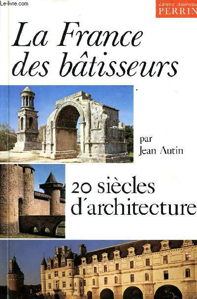 LA FRANCE DES BATISSEURS - 20 SIECLES D'ARCHITECTURE