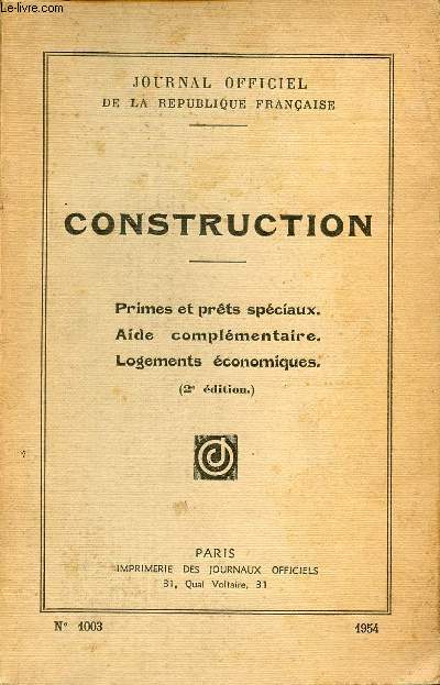 JOURNAL OFFICIEL DE LA REPUBLIQUE FRANCAISE - CONSTRUCTION N1003- PRIMES ET PRETS SPECIAUX - AIDE COMPLEMENTAIRE - LOGEMENTS ECONOMIQUES - 2E EDITION