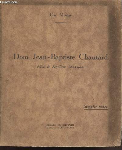 DOM JEAN-BAPTISTE CHAUTARD - ABBE DE SEPT-FONS 1858-1935