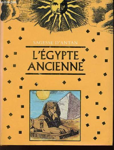 L'EGYPTE ANCIENNE - SAGESSE D'ANTAN