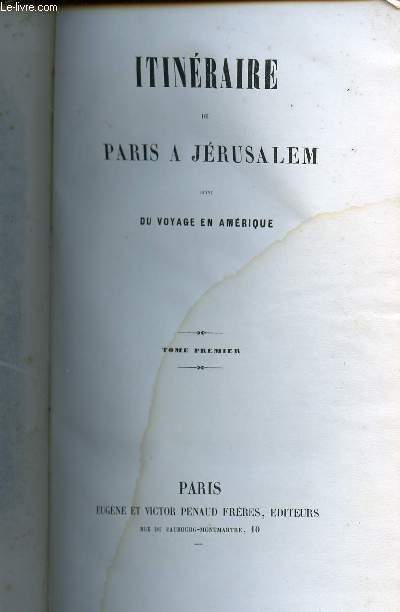 ITINERAIRE DE PARIS A JERUSALEM SUIVI DU VOYAGEEN AMERIQUE EN 2 VOLUMES (TOMES I + II) - SEULE EDITION COMPLETE DES OEUVRES DE CHATEAUBRIAND.