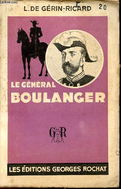 LE GENERAL BOULANGER - LE DICTATEUR SENTIMENTAL