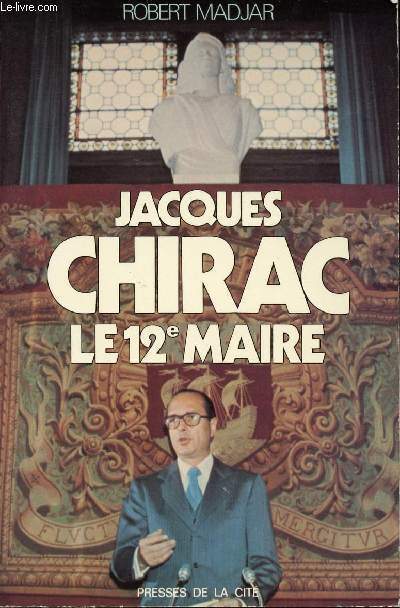 JACQUES CHIRAC LE 12e MAIRE