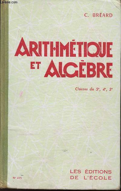 ARITHMETIQUE ET ALGEBRE - CLASSES DE 5e, 4e et 3e - N473.