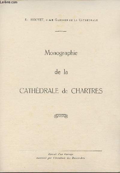 EXTRAIT D'UN OUVRAGE : MONOGRAPHIE DE LA CATHEDRALE DE CHARTRES
