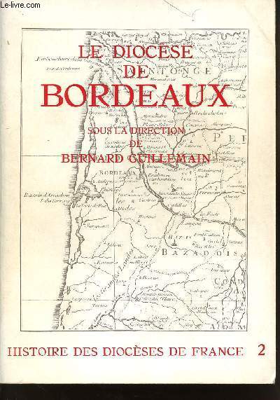 2 - LE DIOCESE DE BORDEAUX - HISTOIRE DES DIOCESES DE FRANCE