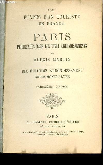 LES ETAPES D'UIN TOURISTE EN FRANCE - PARIS PROMENADES DANS LES VINGT ARRONDISSEMENTS - DIX-HUITIEME ARRONDISSEMENT BUTTE-MONTMARTRE - 3E EDITION